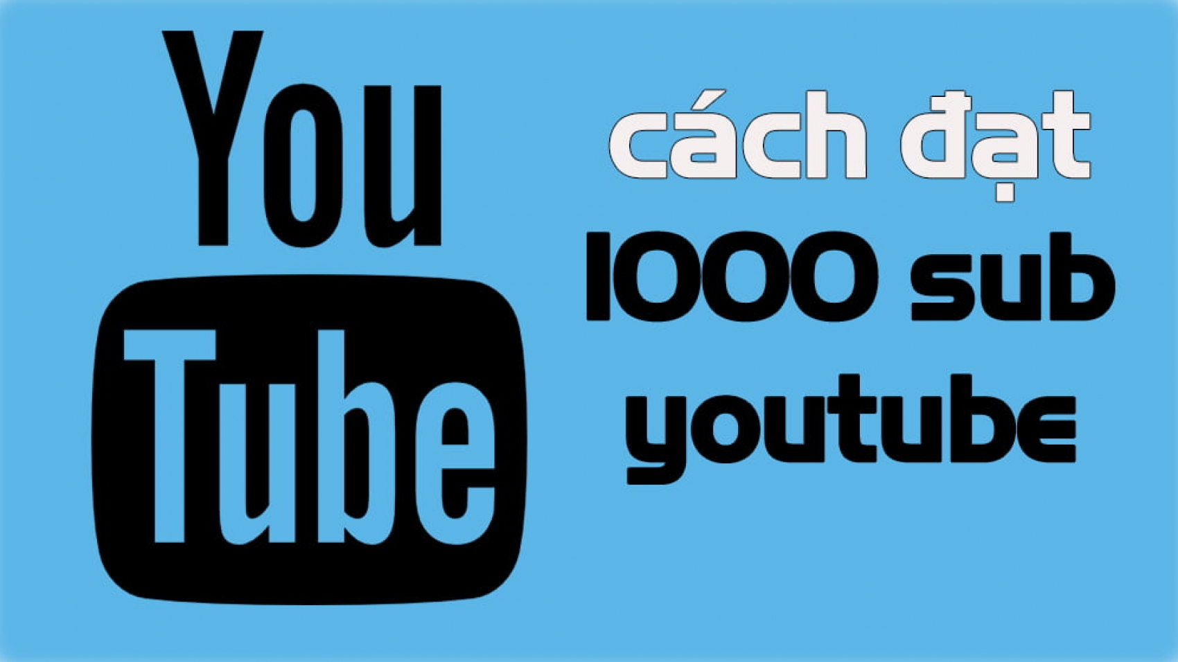 cach-dat-1000-sub-youtube-nhanh-nhat